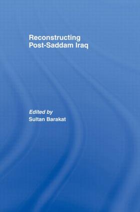 Barakat |  Reconstructing Post-Saddam Iraq | Buch |  Sack Fachmedien