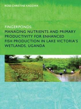 Kaggwa |  Fingerponds: Managing Nutrients & Primary Productivity For Enhanced Fish Production in Lake Victoria's Wetlands Uganda | Buch |  Sack Fachmedien
