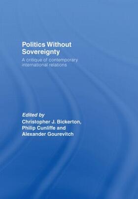 Bickerton / Cunliffe / Gourevitch |  Politics Without Sovereignty | Buch |  Sack Fachmedien