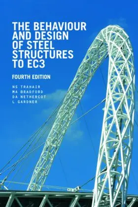 Trahair / Bradford / Nethercot |  The Behaviour and Design of Steel Structures to Ec3 | Buch |  Sack Fachmedien