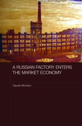 Morrison |  A Russian Factory Enters the Market Economy | Buch |  Sack Fachmedien