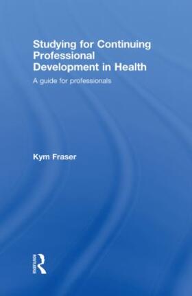 Fraser |  Studying for Continuing Professional Development in Health | Buch |  Sack Fachmedien