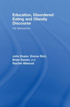 Evans / Rich / Davies |  Education, Disordered Eating and Obesity Discourse | Buch |  Sack Fachmedien