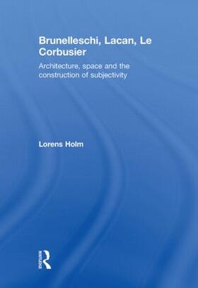 Holm |  Brunelleschi, Lacan, Le Corbusier | Buch |  Sack Fachmedien