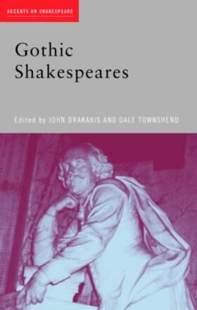 Drakakis / Townshend |  Gothic Shakespeares | Buch |  Sack Fachmedien
