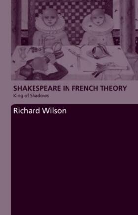 Wilson |  Shakespeare in French Theory | Buch |  Sack Fachmedien