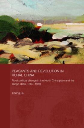 Liu |  Peasants and Revolution in Rural China | Buch |  Sack Fachmedien