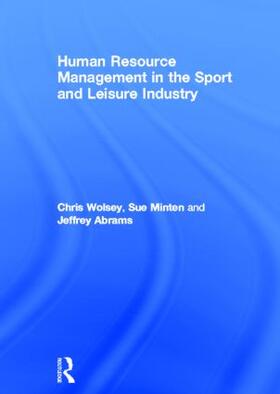 Wolsey / Minten / Abrams |  Human Resource Management in the Sport and Leisure Industry | Buch |  Sack Fachmedien