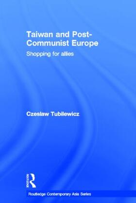 Tubilewicz |  Taiwan and Post-Communist Europe | Buch |  Sack Fachmedien
