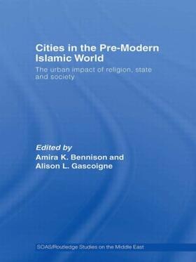 Bennison / Gascoigne |  Cities in the Pre-Modern Islamic World | Buch |  Sack Fachmedien