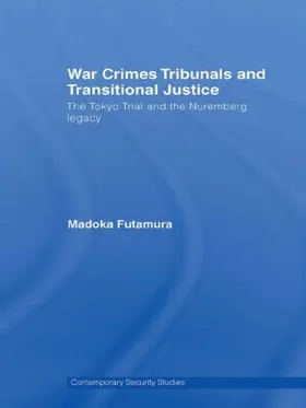 Futamura | War Crimes Tribunals and Transitional Justice | Buch | 978-0-415-42673-2 | sack.de