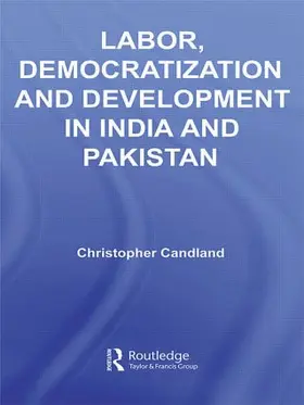 Candland |  Labor, Democratization and Development in India and Pakistan | Buch |  Sack Fachmedien