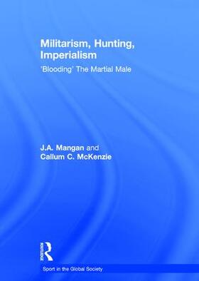 Mangan / McKenzie |  Militarism, Hunting, Imperialism | Buch |  Sack Fachmedien