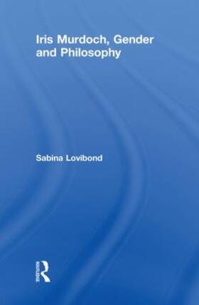 Lovibond |  Iris Murdoch, Gender and Philosophy | Buch |  Sack Fachmedien