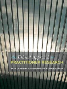Campbell / Groundwater-Smith |  An Ethical Approach to Practitioner Research | Buch |  Sack Fachmedien