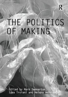 Swenarton / Troiani / Webster |  The Politics of Making | Buch |  Sack Fachmedien