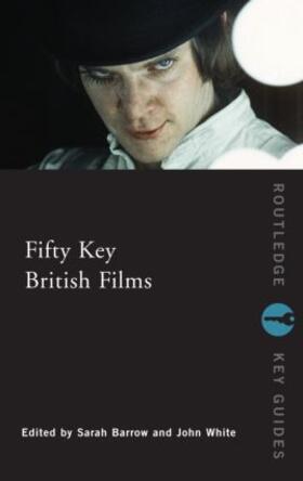 Barrow / White |  Fifty Key British Films | Buch |  Sack Fachmedien
