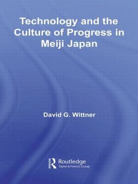 Wittner |  Technology and the Culture of Progress in Meiji Japan | Buch |  Sack Fachmedien