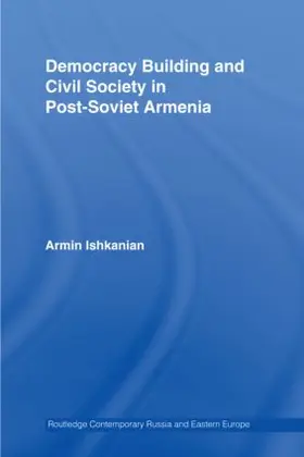 Ishkanian |  Democracy Building and Civil Society in Post-Soviet Armenia | Buch |  Sack Fachmedien