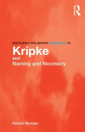 Noonan |  Routledge Philosophy GuideBook to Kripke and Naming and Necessity | Buch |  Sack Fachmedien