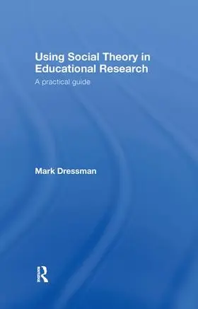 Dressman |  Using Social Theory in Educational Research | Buch |  Sack Fachmedien