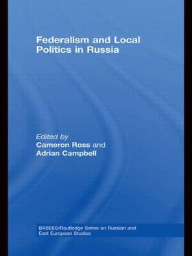 Ross / Campbell |  Federalism and Local Politics in Russia | Buch |  Sack Fachmedien