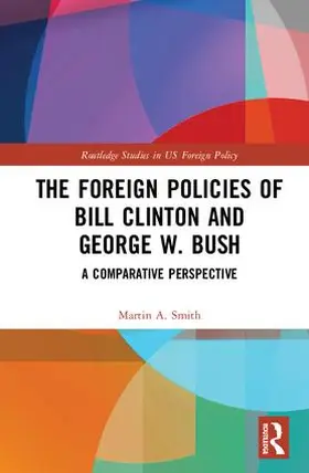 Smith |  The Foreign Policies of Bill Clinton and George W. Bush | Buch |  Sack Fachmedien