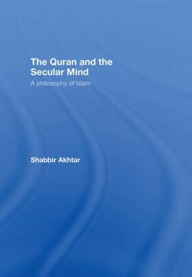 Akhtar |  The Quran and the Secular Mind | Buch |  Sack Fachmedien