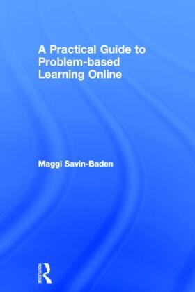 Savin-Baden |  A Practical Guide to Problem-Based Learning Online | Buch |  Sack Fachmedien