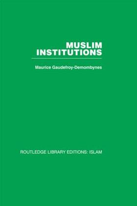 Gaudefroy-Demombynes |  Muslim Institutions | Buch |  Sack Fachmedien