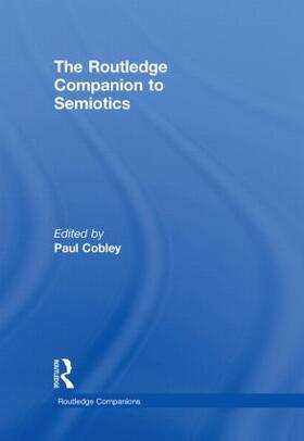 Cobley |  The Routledge Companion to Semiotics | Buch |  Sack Fachmedien