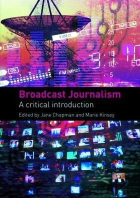 Chapman / Kinsey |  Broadcast Journalism | Buch |  Sack Fachmedien