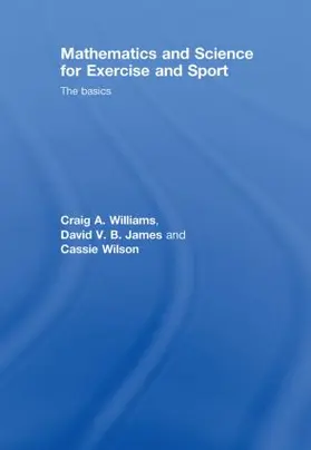 Williams / James / Wilson |  Mathematics and Science for Exercise and Sport | Buch |  Sack Fachmedien