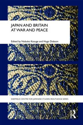 Dobson / Kosuge | Japan and Britain at War and Peace | Buch | 978-0-415-44403-3 | sack.de