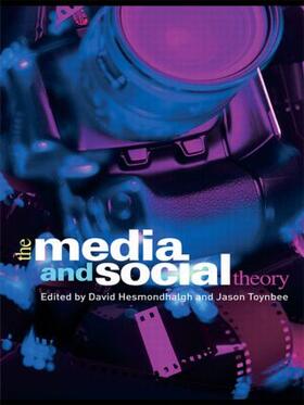 Hesmondhalgh / Toynbee |  The Media and Social Theory | Buch |  Sack Fachmedien