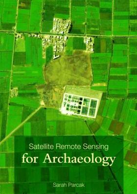 Parcak |  Satellite Remote Sensing for Archaeology | Buch |  Sack Fachmedien