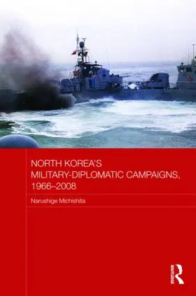 Michishita |  North Korea's Military-Diplomatic Campaigns, 1966-2008 | Buch |  Sack Fachmedien