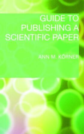 Korner / Körner |  Guide to Publishing a Scientific Paper | Buch |  Sack Fachmedien