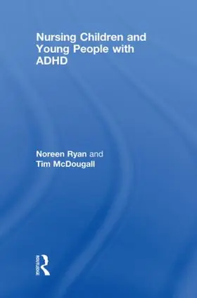 Ryan / McDougall |  Nursing Children and Young People with ADHD | Buch |  Sack Fachmedien