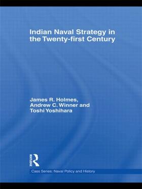 Holmes / Winner / Yoshihara |  Indian Naval Strategy in the Twenty-first Century | Buch |  Sack Fachmedien