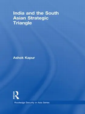 Kapur | India and the South Asian Strategic Triangle | Buch | 978-0-415-45466-7 | sack.de