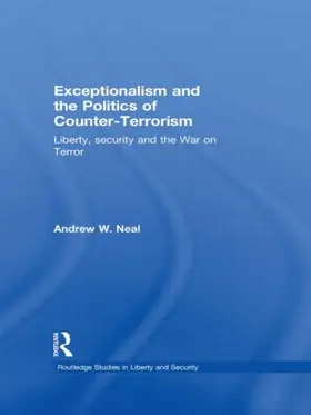 Neal |  Exceptionalism and the Politics of Counter-Terrorism | Buch |  Sack Fachmedien