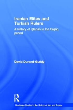 Durand-Guedy |  Iranian Elites and Turkish Rulers | Buch |  Sack Fachmedien