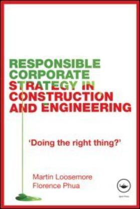 Loosemore / Phua |  Responsible Corporate Strategy in Construction and Engineering | Buch |  Sack Fachmedien