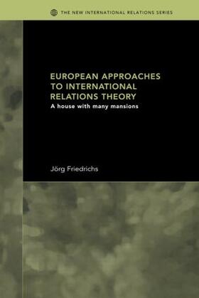 Friedrichs |  European Approaches to International Relations Theory | Buch |  Sack Fachmedien