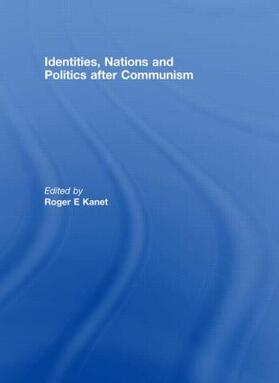 Kanet |  Identities, Nations and Politics after Communism | Buch |  Sack Fachmedien