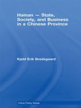 Brødsgaard |  Hainan - State, Society, and Business in a Chinese Province | Buch |  Sack Fachmedien