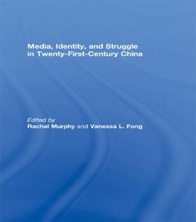 Murphy / Fong |  Media, Identity, and Struggle in Twenty-First-Century China | Buch |  Sack Fachmedien