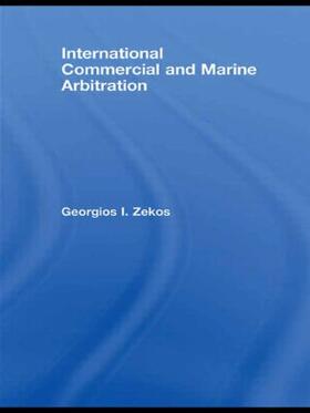 I. Zekos | International Commercial and Marine Arbitration | Buch | 978-0-415-46072-9 | sack.de