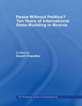 Chandler |  Peace without Politics? Ten Years of State-Building in Bosnia | Buch |  Sack Fachmedien